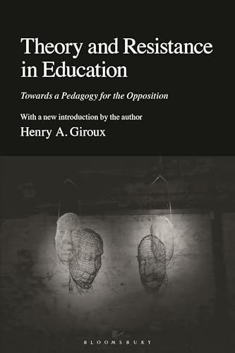 Theory and Resistance in Education: Towards a Pedagogy for the Opposition