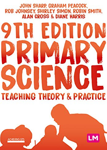 Primary Science: Teaching Theory and Practice (Achieving QTS Series)