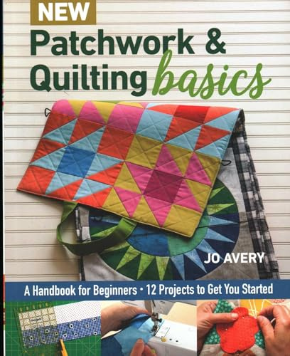 New Patchwork & Quilting Basics: A Handbook for Beginners