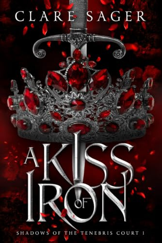 A Kiss of Iron: 1 (Shadows of the Tenebris Court)