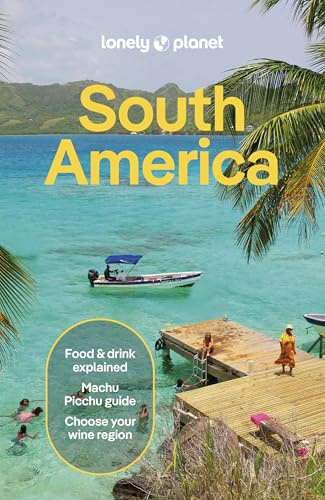 Lonely Planet South America: Plan the Trip of a Lifetime | Detailed Itineraries & Maps | Insider Tips | Covers Brazil, Argentina, Peru, Chile, Colombia, Ecuador and more (Travel Guide)