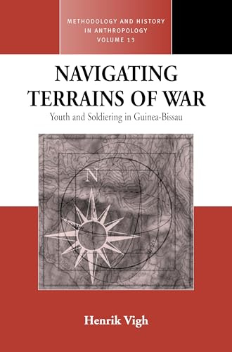 Navigating Terrains of War: Youth and Soldiering in Guinea-Bissau (Methodology & History in Anthropology, 13)