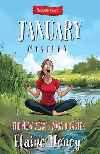 The New Year’s Yoga Disaster | Blackthorn Stables January Mystery (Blackthorn Stables Mysteries, Band 11)