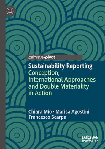 Sustainability Reporting: Conception, International Approaches and Double Materiality in Action (Palgrave Studies in Impact Finance)