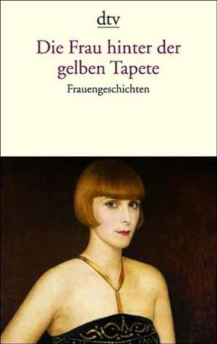 Die Frau hinter der gelben Tapete: Frauengeschichten