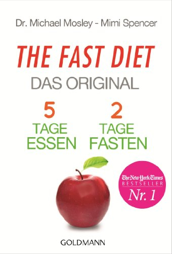 The Fast Diet - Das Original: 5 Tage essen, 2 Tage fasten -