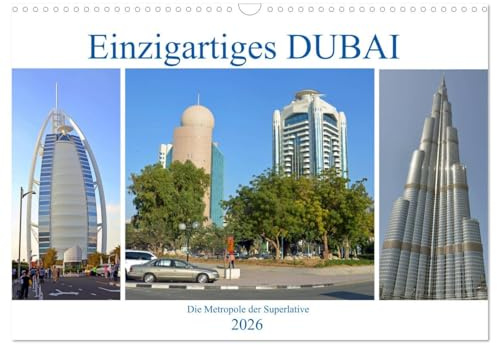 Einzigartiges DUBAI, die Metropole der Superlative (Wandkalender 2026 DIN A3 quer), CALVENDO Monatskalender: Bilder einer faszinierenden Stadt am Rande der Wüste (CALVENDO Orte)
