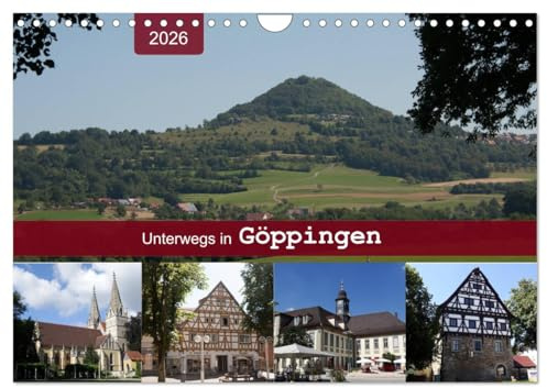 Unterwegs in Göppingen (Wandkalender 2026 DIN A4 quer), CALVENDO Monatskalender: Ein Bummel durch die Hohenstaufenstadt (CALVENDO Orte)