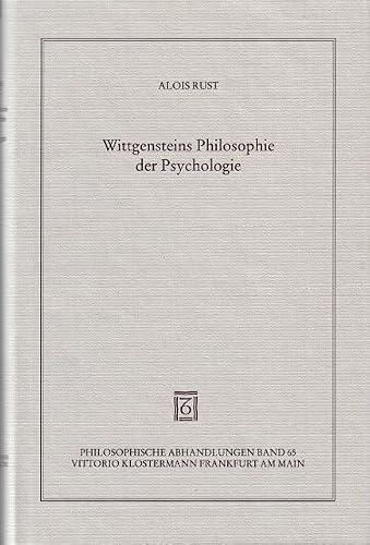 Wittgensteins Philosophie der Psychologie (Philosophische Abhandlungen: Ab Band 86 herausgegeben von Rolf-Peter Horstmann und Andreas Kemmerling. Ab ... Holmer Steinfath und Tobias Rosefeldt)