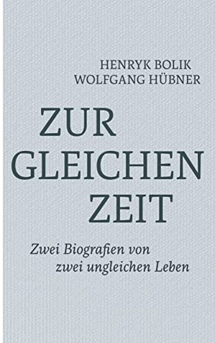Zur gleichen Zeit: Zwei Biografien von zwei ungleichen Leben