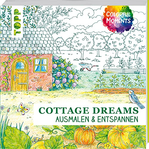 Colorful Moments - Cottage Dreams: Ausmalen & entspannen