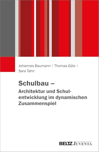Schulbau – Architektur und Schulentwicklung im dynamischen Zusammenspiel