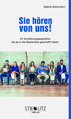 Sie hören von uns!: 24 Vorstellungsgespräche, die es in die Bestenliste geschafft haben.