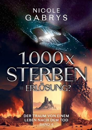 1.000 x sterben = Erlösung?: Der Traum von einem Leben nach dem Tod