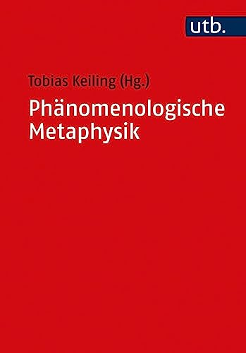 Phänomenologische Metaphysik: Konturen eines Problems seit Husserl (Utb, 5348, Band 5348)