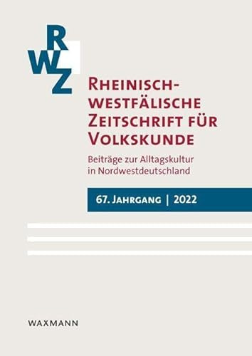 Rheinisch-westfälische Zeitschrift für Volkskunde 67 (2022): „Religiosität und Spiritualität im ländlichen Raum“: Beiträge zur Alltagskultur in ... und Spiritualität im ländlichen Raum“