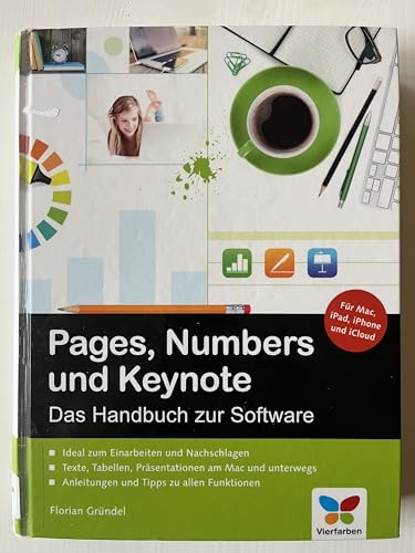 Pages, Numbers und Keynote: Das Handbuch zu den Office-Apps für Mac, iPhone, iPad und iCloud - inkl. vieler Praxisbeispiele