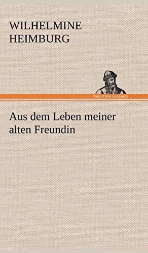 Aus dem Leben meiner alten Freundin
