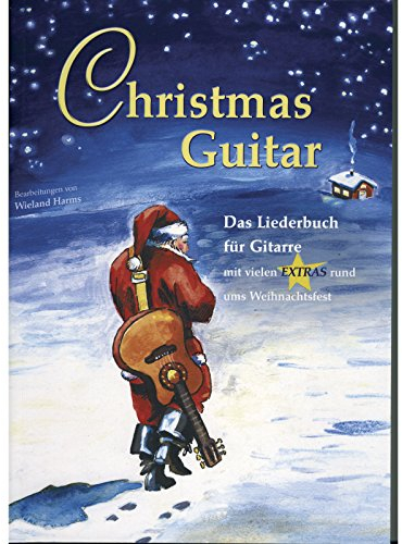 Christmas Guitar: Das Liederbuch für Gitarre mit vielen Extras rund ums Weihnachtsfest. Gitarre, Text.