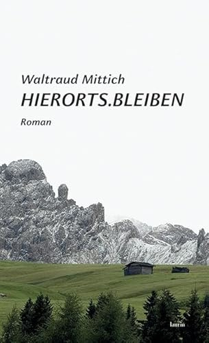 Hierorts.Bleiben: Roman