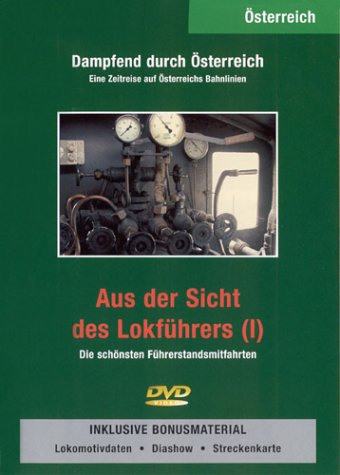 Dampfend durch Österreich - Aus der Sicht des Lokführers (I)