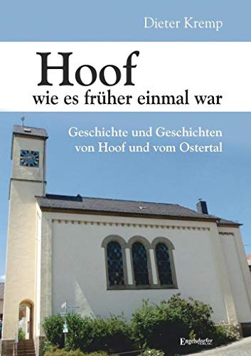 Hoof wie es früher einmal war: Geschichte und Geschichten von Hoof und vom Ostertal