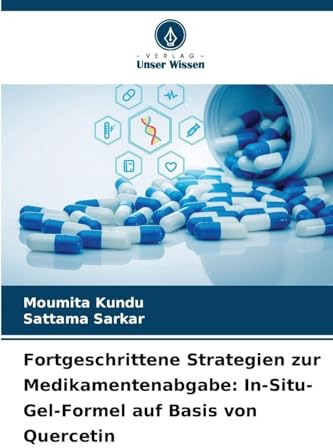 Fortgeschrittene Strategien zur Medikamentenabgabe: In-Situ-Gel-Formel auf Basis von Quercetin: DE