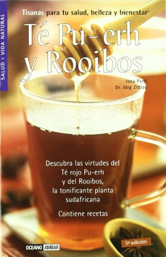 Té Pu-Ehr y Rooibos: Descubra las virtudes del té rojo Pu-Ehr y del Rooibos, la tonificante planta sudafricana (Salud y vida natural)