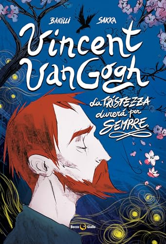 Vincent Van Gogh, La tristezza durerà per sempre (Biografie)