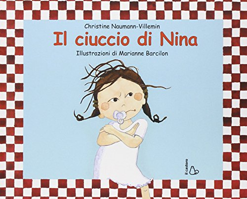 Il ciuccio di Nina. Il libro perfetto per togliere il ciuccio