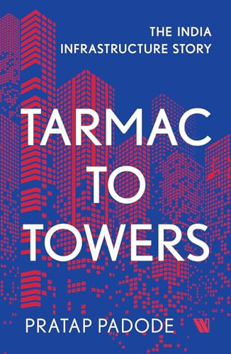 Tarmac to Towers: The India Infrastructure Story