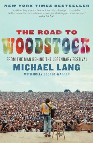 The Road to Woodstock: The New York Times Bestselling Behind-the-Scenes Memoir from the Co-Creator of the Historic Festival