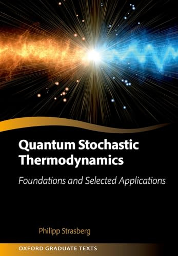 Quantum Stochastic Thermodynamics: Foundations and Selected Applications (Oxford Graduate Texts)