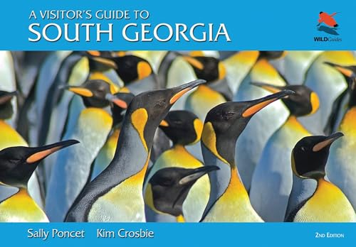 Visitor's Guide to South Georgia: The Essential Guide for Any Visitor (Wild Guides)