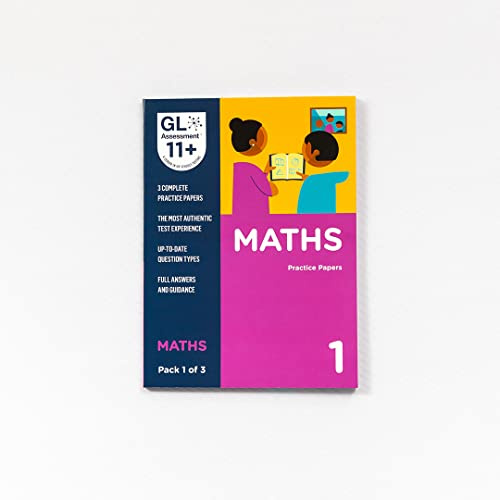 GL Assessment 11+ Maths Practice Papers Pack 1 | 3 Full Timed Tests in the Style of the Real Exam | Created by GL Assessment, the 11+ Assessment Experts | Ages 10–11