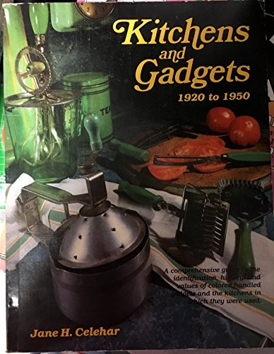 Kitchens and Gadgets: 1920-1950