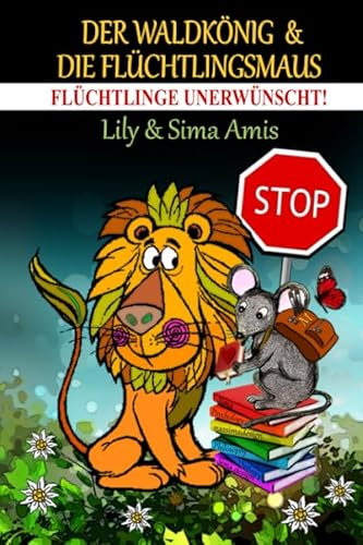 Der Waldkönig & Die Flüchtlingsmaus: Flüchtlinge Unerwünscht! (Lilys Schatzkiste)