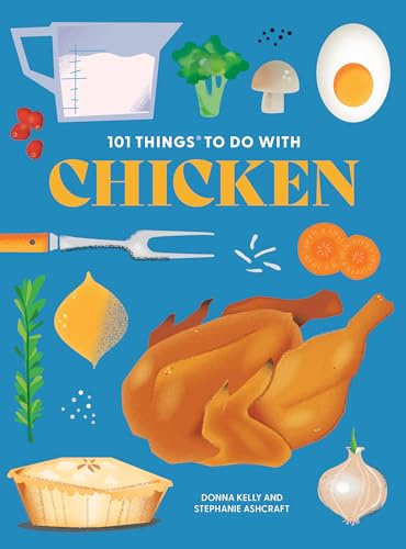 101 Things to Do With Chicken (101 Cookbooks)