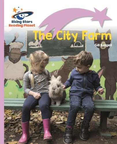 Reading Planet - The City Farm - Lilac Plus: Lift-off First Words (Rising Stars Reading Planet)