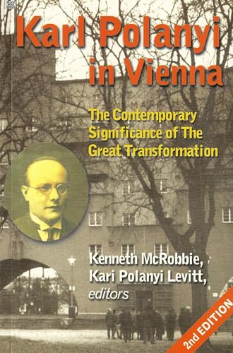 Karl Polanyi in Vienna: The Contemporary Significance Of The Great Transformation (Critical Perspectives on Historic Issues, 8, Band 8)