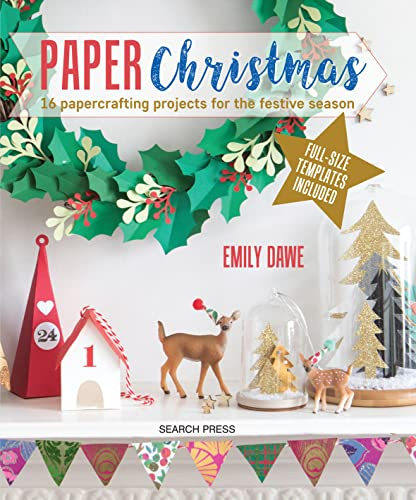 Paper Christmas: 16 Papercrafting Projects for the Festive Season