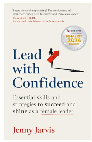 Lead with Confidence: Essential skills and strategies to succeed and shine as a female leader
