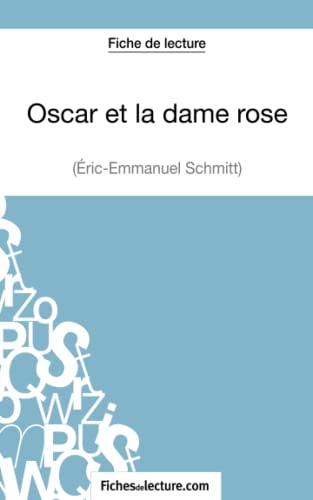 Oscar et la dame rose d'Eric-Emmanuel Schmitt (Fiche de lecture): Analyse complète de l'oeuvre