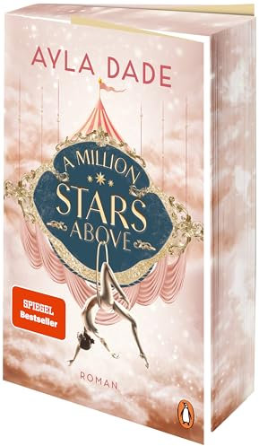 A Million Stars Above: Roman. Die New Adult Starautorin mit ihrer neuen Bestsellerreihe – Limitierte Farbschnittausgabe (Die Sky-Circus-Reihe, Band 1)