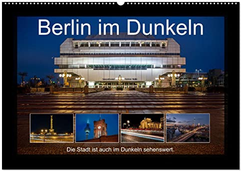 Berlin im Dunkeln (Wandkalender 2026 DIN A2 quer), CALVENDO Monatskalender: Ein Querschnitt der Deutschen Hauptstadt bei Nacht. (CALVENDO Orte)