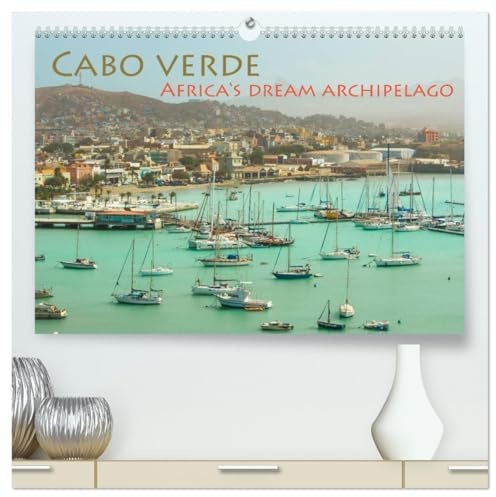 Cabo Verde - Africa's Dream Archipelago (High Quality Premium Wall Calendar 2026 DIN A2 landscape),CALVENDO 12 Month Wall Calendar: 13 manifold photos ... African Dream Archipelago (CALVENDO Places)