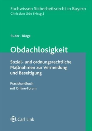 Obdachlosigkeit: Sozial - und ordnungsrechtliche Maßnahmen zur Vermeidung und Beseitigung. Praxishandbuch mit Online-Forum