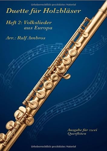 Duette für Holzbläser / Duette für Holzbläser – Heft 2: Europäische Volkslieder: Ausgabe für zwei Querflöten
