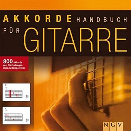 Akkordehandbuch für Gitarre: 800 Akkorde zum Nachschlagen, Übern & Komponieren