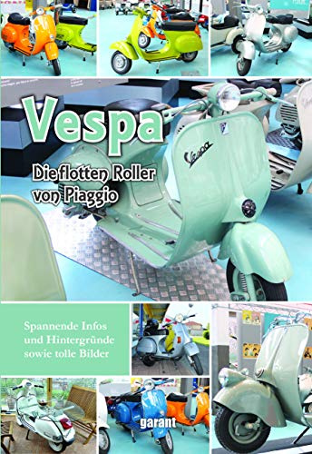 Vespa: Von 1946 bis heute. Der flotte Roller von Piaggio